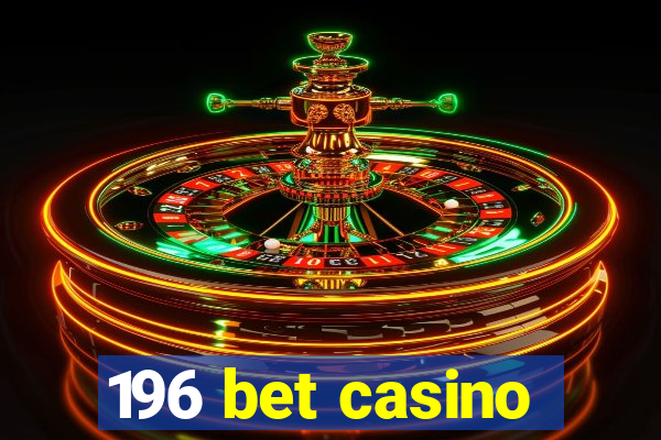 196 bet casino